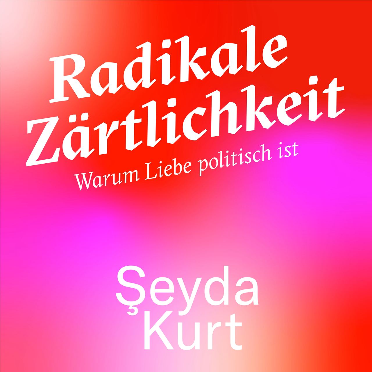 Şeyda Kurt – Radikale Zärtlichkeit